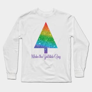 Make the Yuletide Gay Long Sleeve T-Shirt